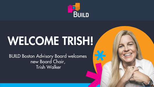  BUILD Boston Introduces Trish Walker as New Board Chair 